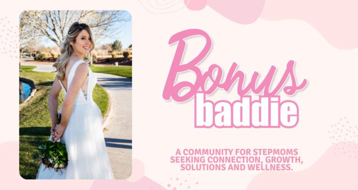 Bonus Baddie - Stepmom Support