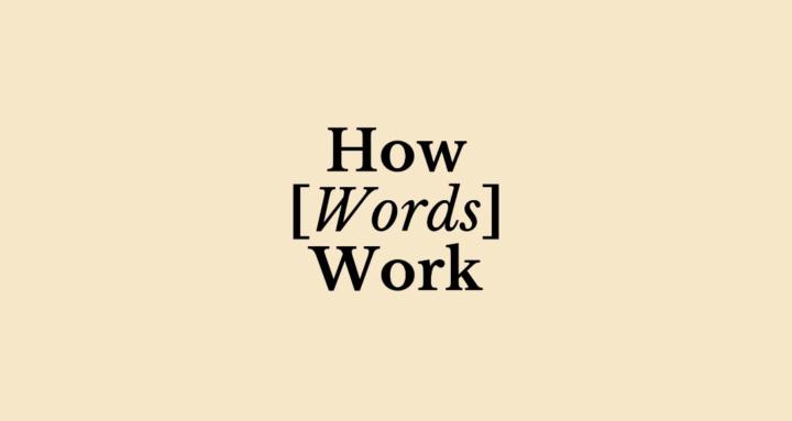 How Words Work