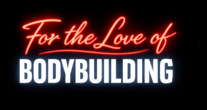 For The Love Of Bodybuilding