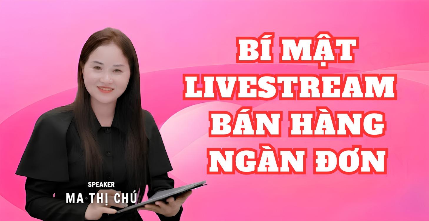 BÍ MẬT LIVESTREAM BÁN HÀNG NGÀN ĐƠN