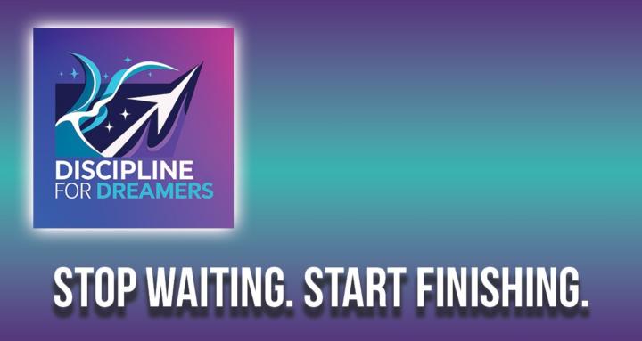 Discipline For Dreamers