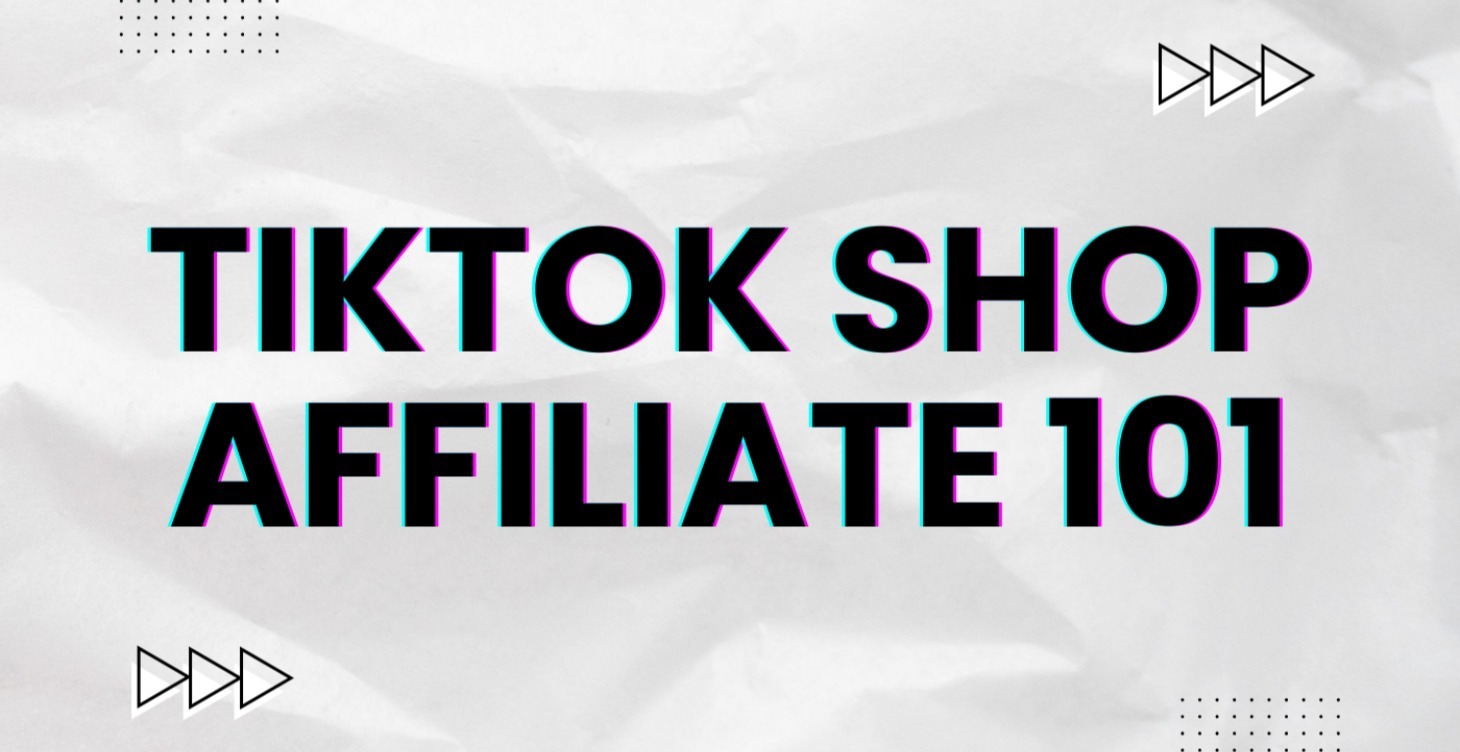 TikTok Shop Affiliate 101