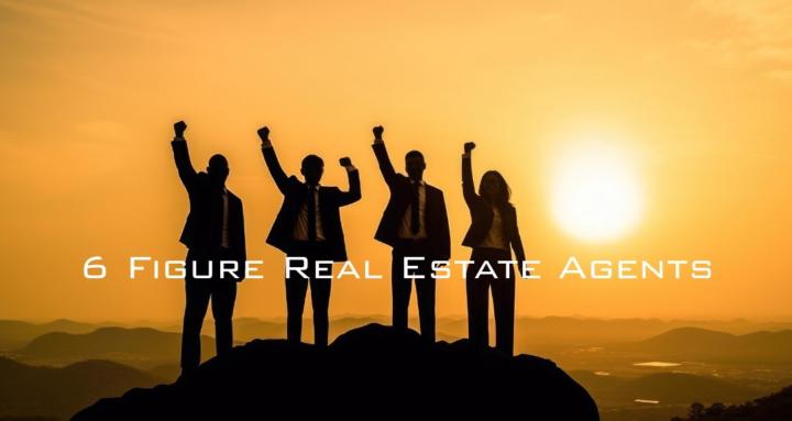 6 Figure Real Estate Agents