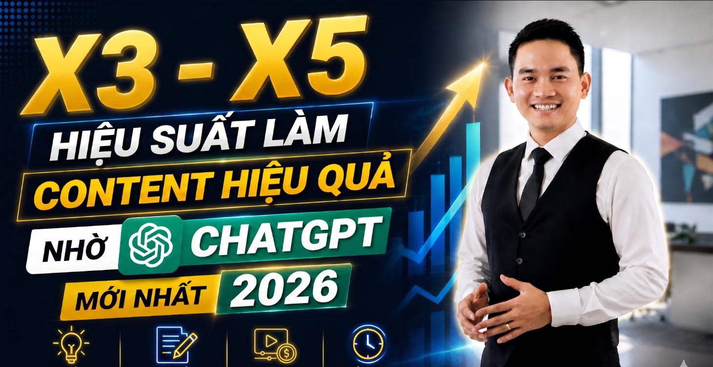 X3 - X5 HIỆU SUẤT LÀM CONTENT NHỜ CHAT GPT 2026