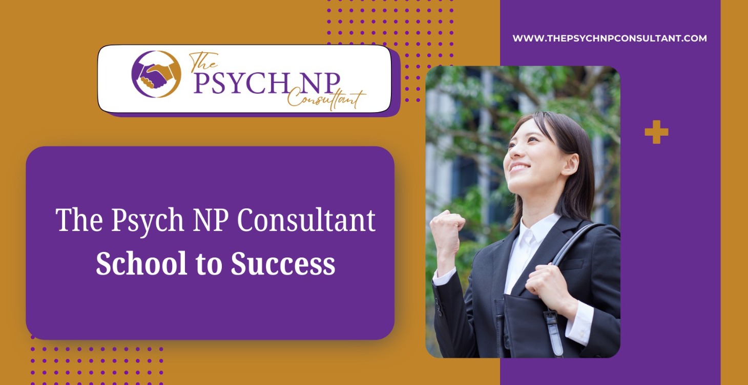 The (Free) Psych NP Consultant School to Success