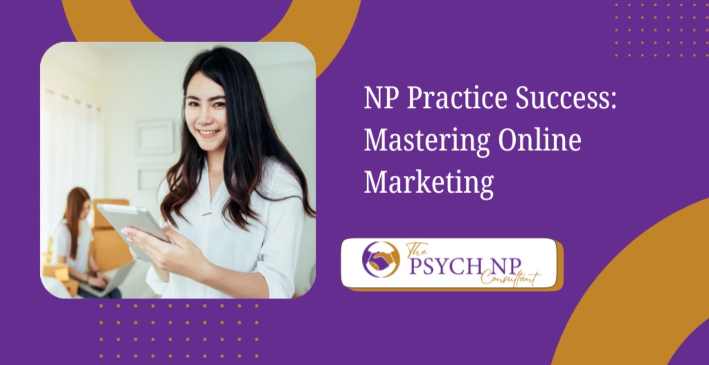 NP  Practice Success: Mastering Online Marketing