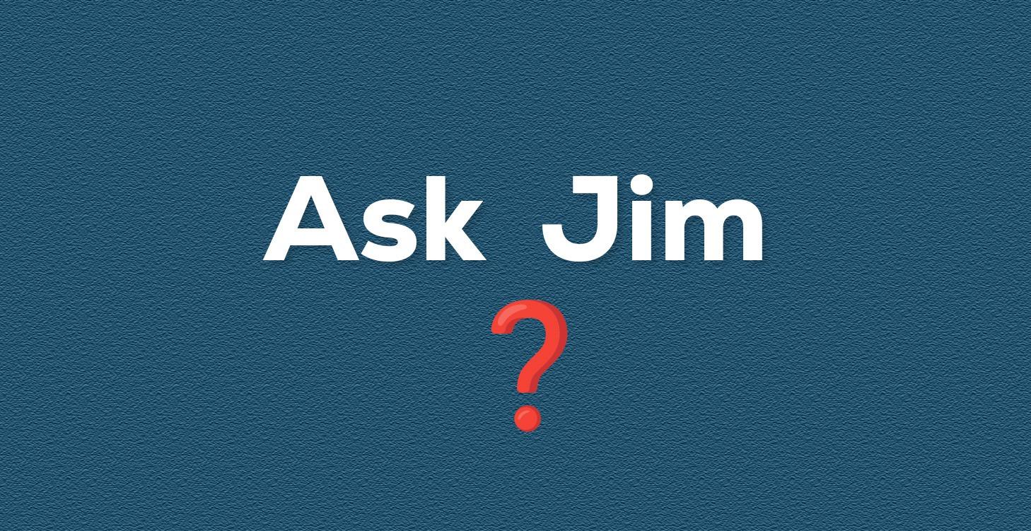 Ask Jim