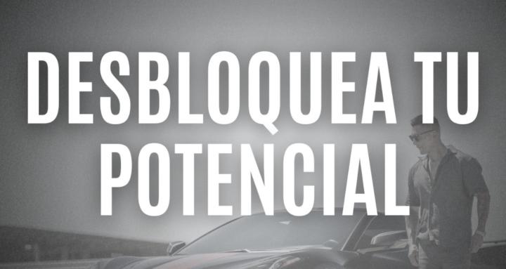 DESBLOQUEA TU POTENCIAL