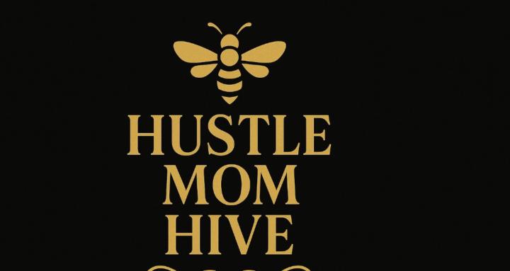 HUSTLE MOM HIVE