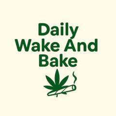 Daily Wake and Bake