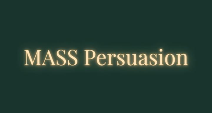 MASS Persuasion
