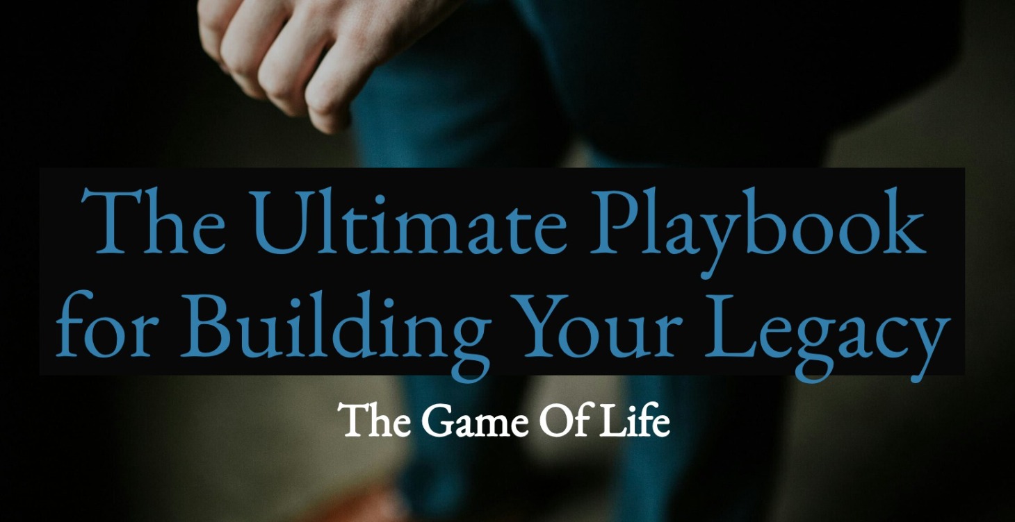The Ultimate Playbook for Building Your Legacy