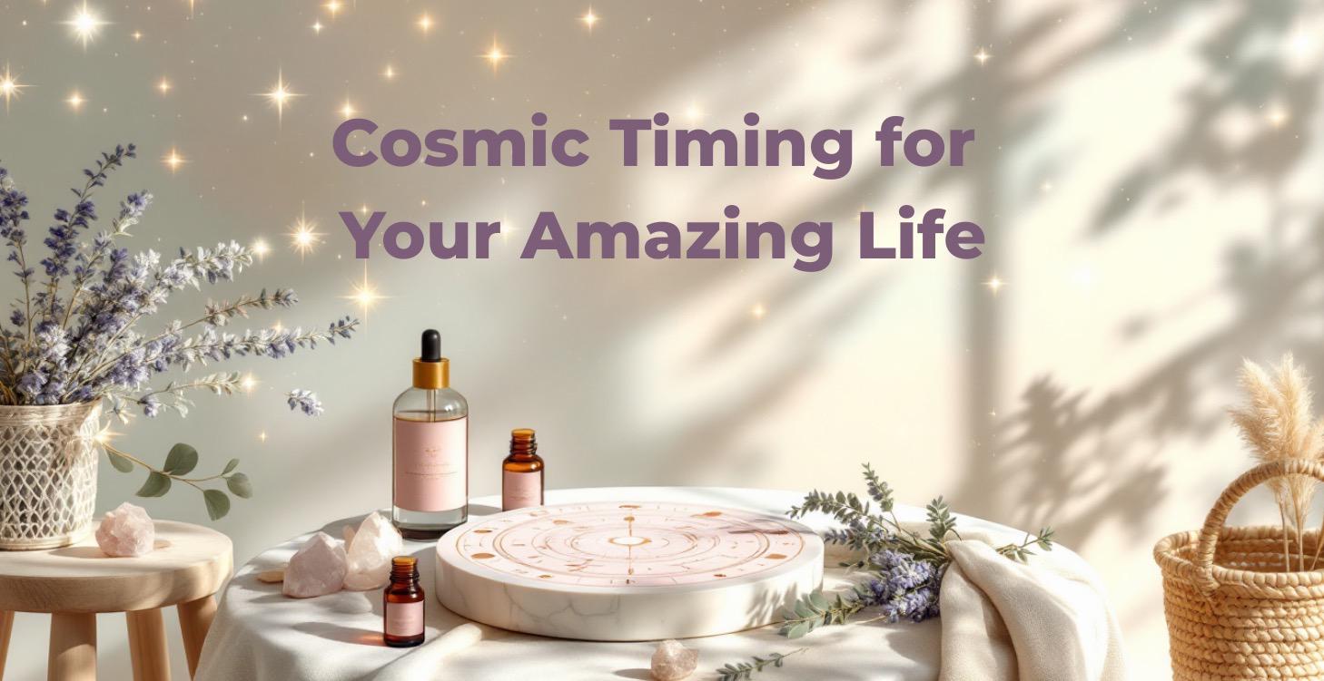 Cosmic Timing for Your Amazing Life - Premium
