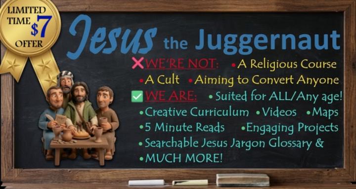 Jesus the Juggernaut 