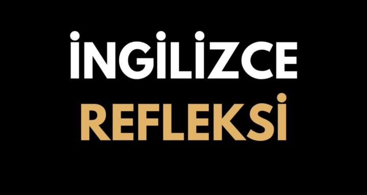 İngilizce Refleksi