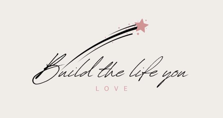 Build the Life You Love