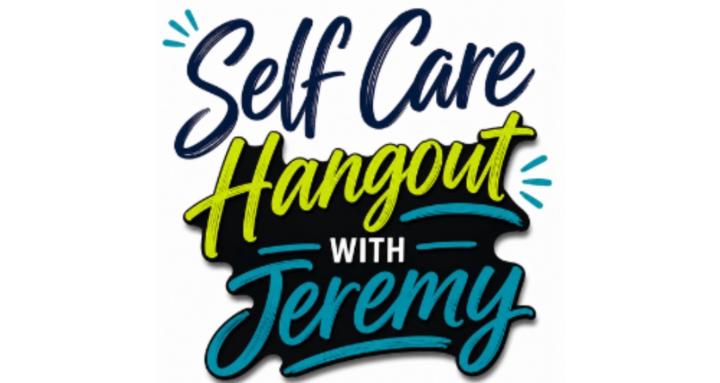 Self Care Hangout With Jeremy