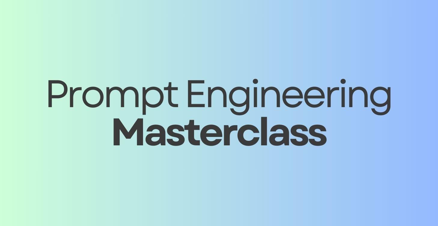 Prompt Engineering Masterclass