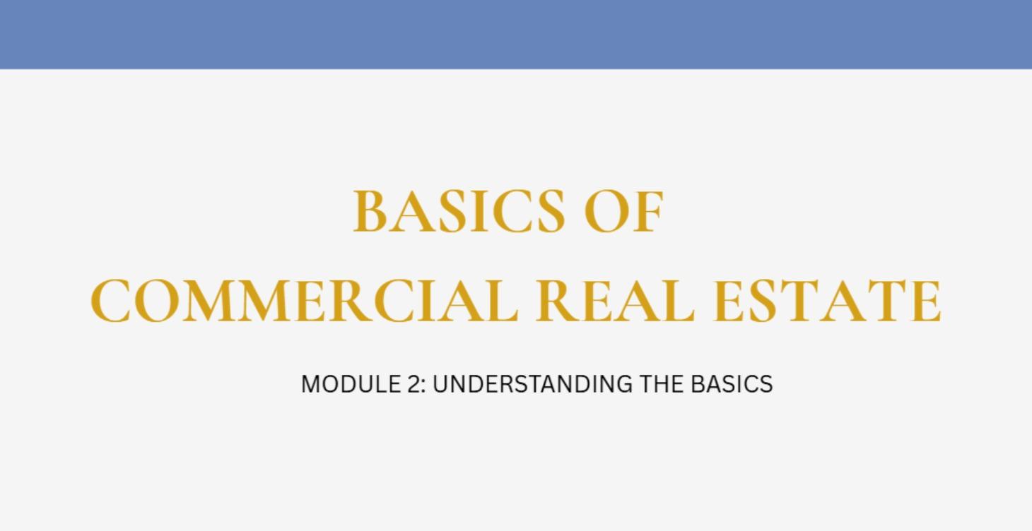BASICS OF COMMERCIAL REAL ESTATE