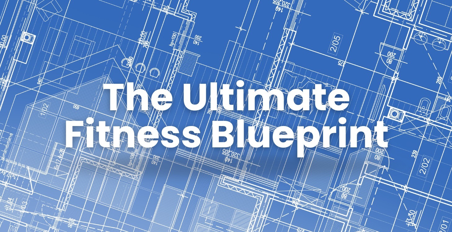 The Ultimate Fitness Blueprint