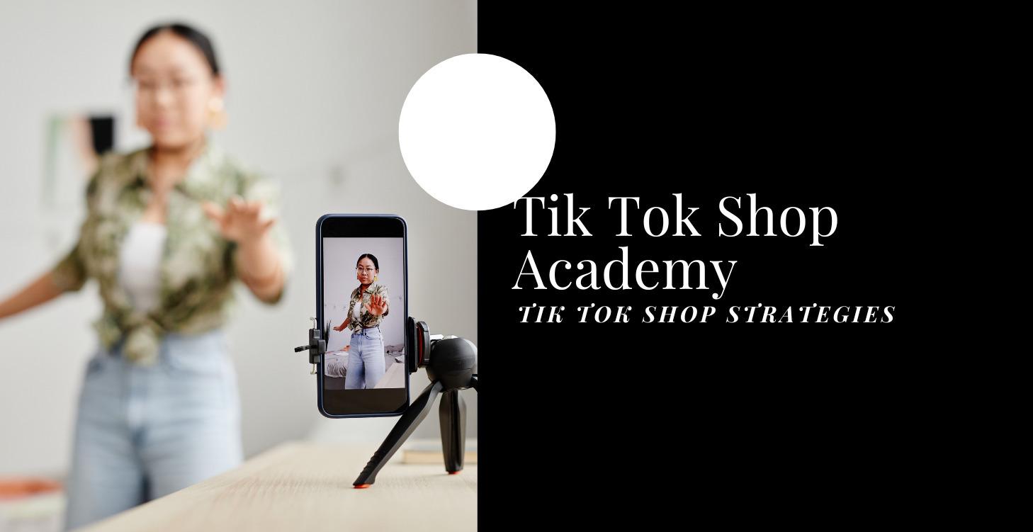 Tik Tok Shop Academy