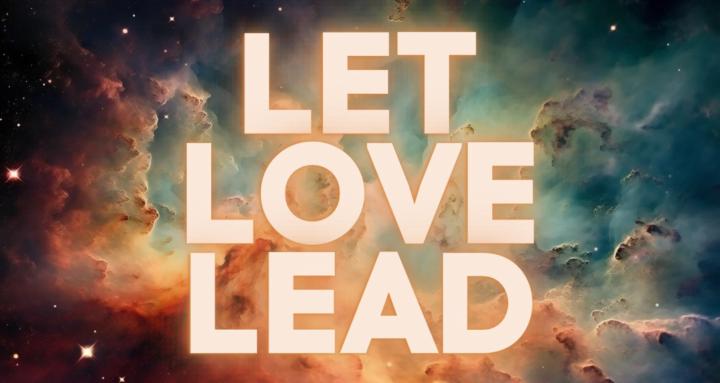 Let Love Lead