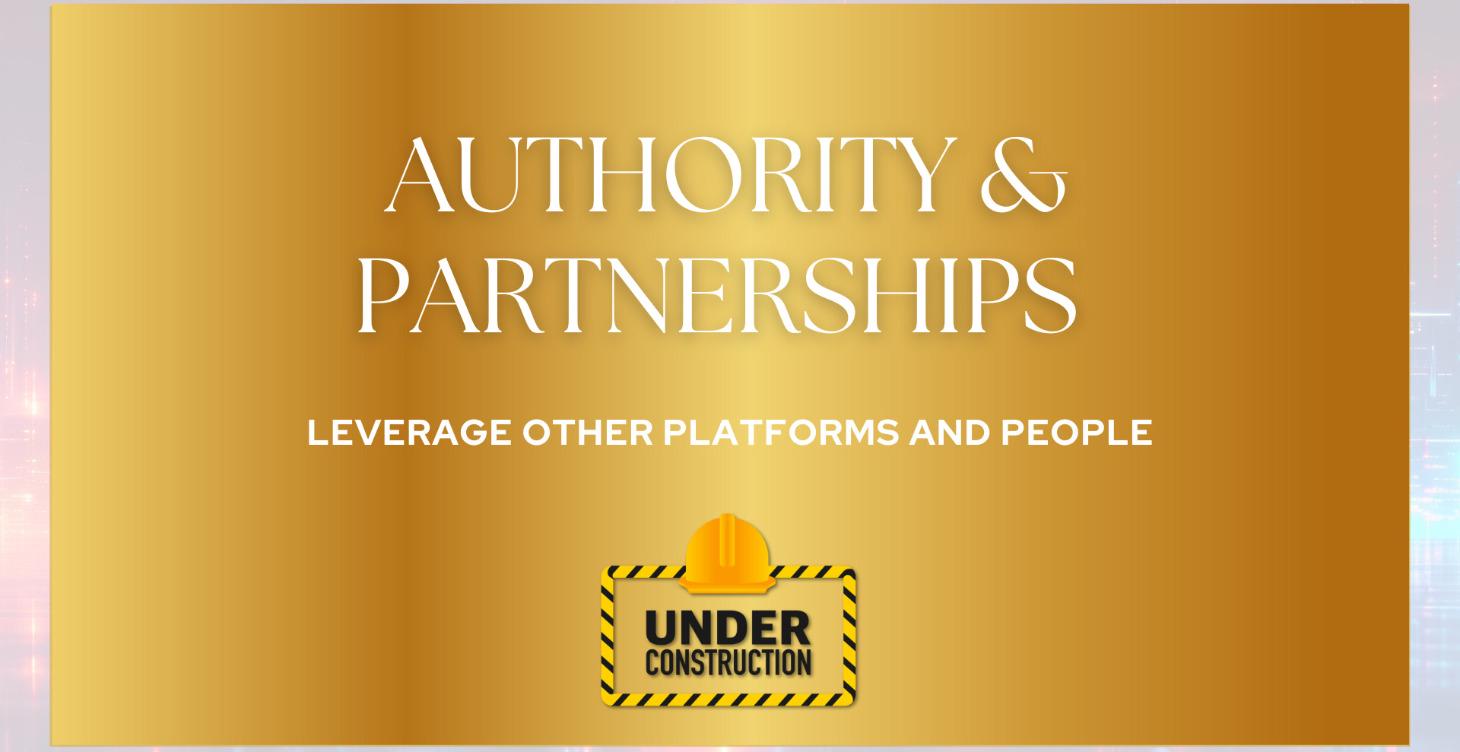 AUTHORITY & PARTNERSHIPS (Expand Your Reach)
