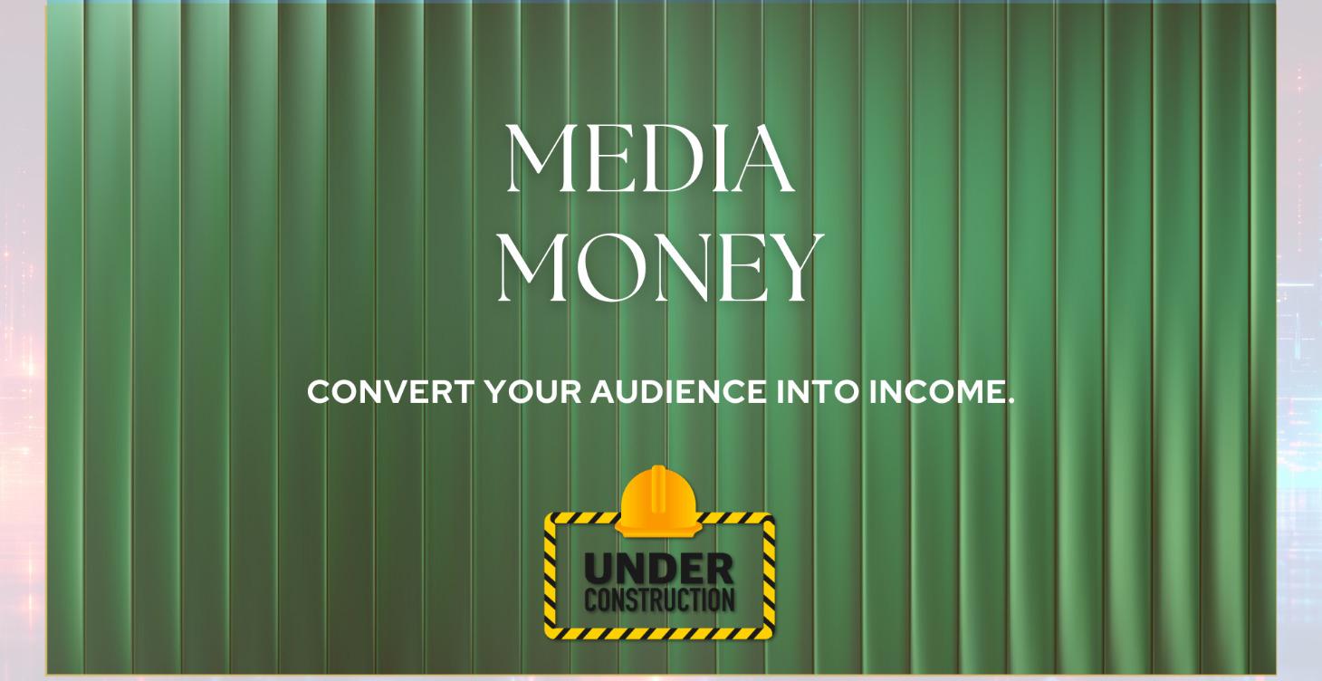 MONEY MEDIA MONETIZATION (Turn Views Into Revenue)