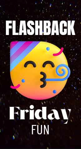 Friday Flashback Fun ⏳