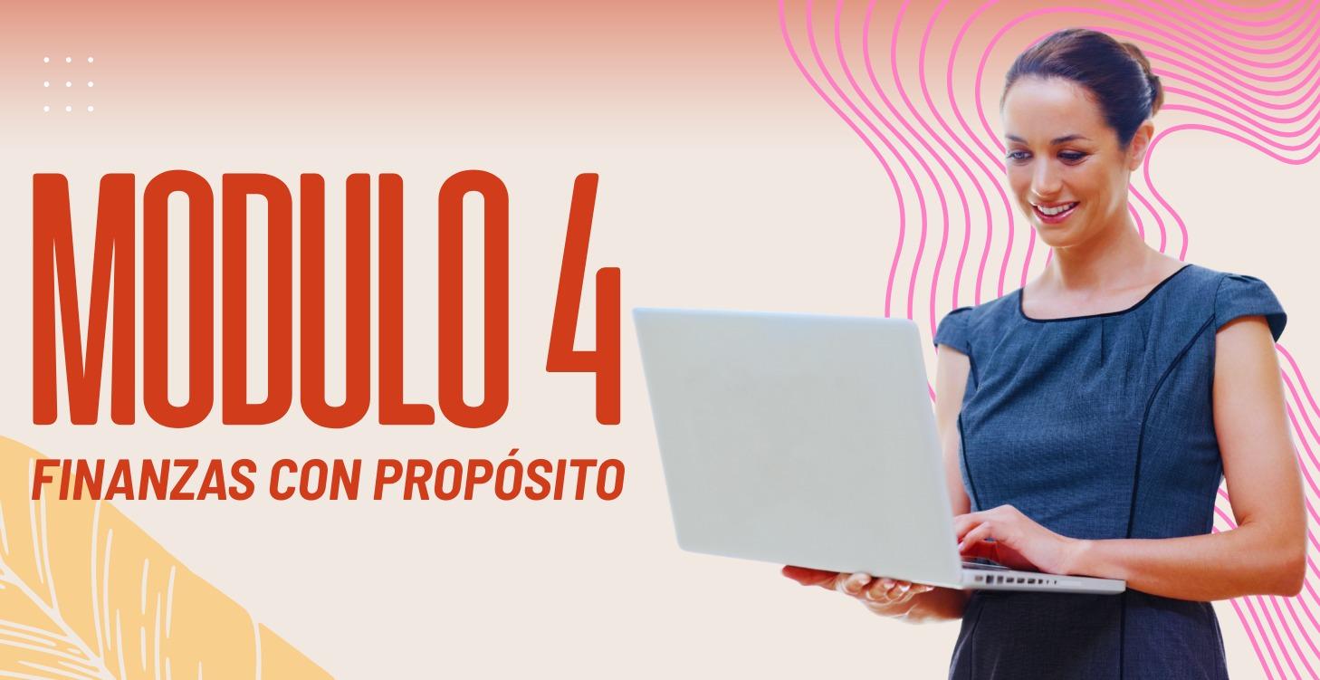 MÓDULO 4: FINANZAS CON PROPÓSITO