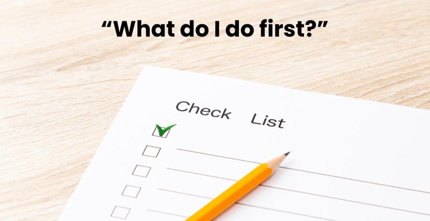 STEP 2 - What do I do first?