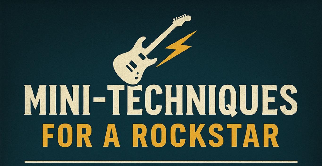 3 Rockstar Mini-Techniques