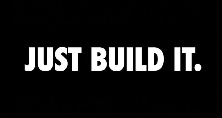 Just Build It