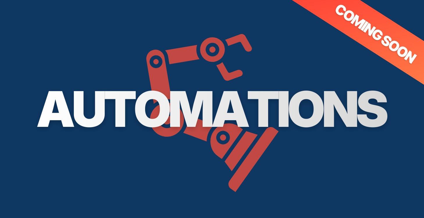 🦾 Automations (Coming Soon)