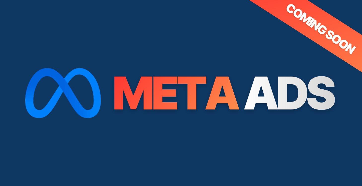 💪🏻 Meta Ads (Coming Soon)