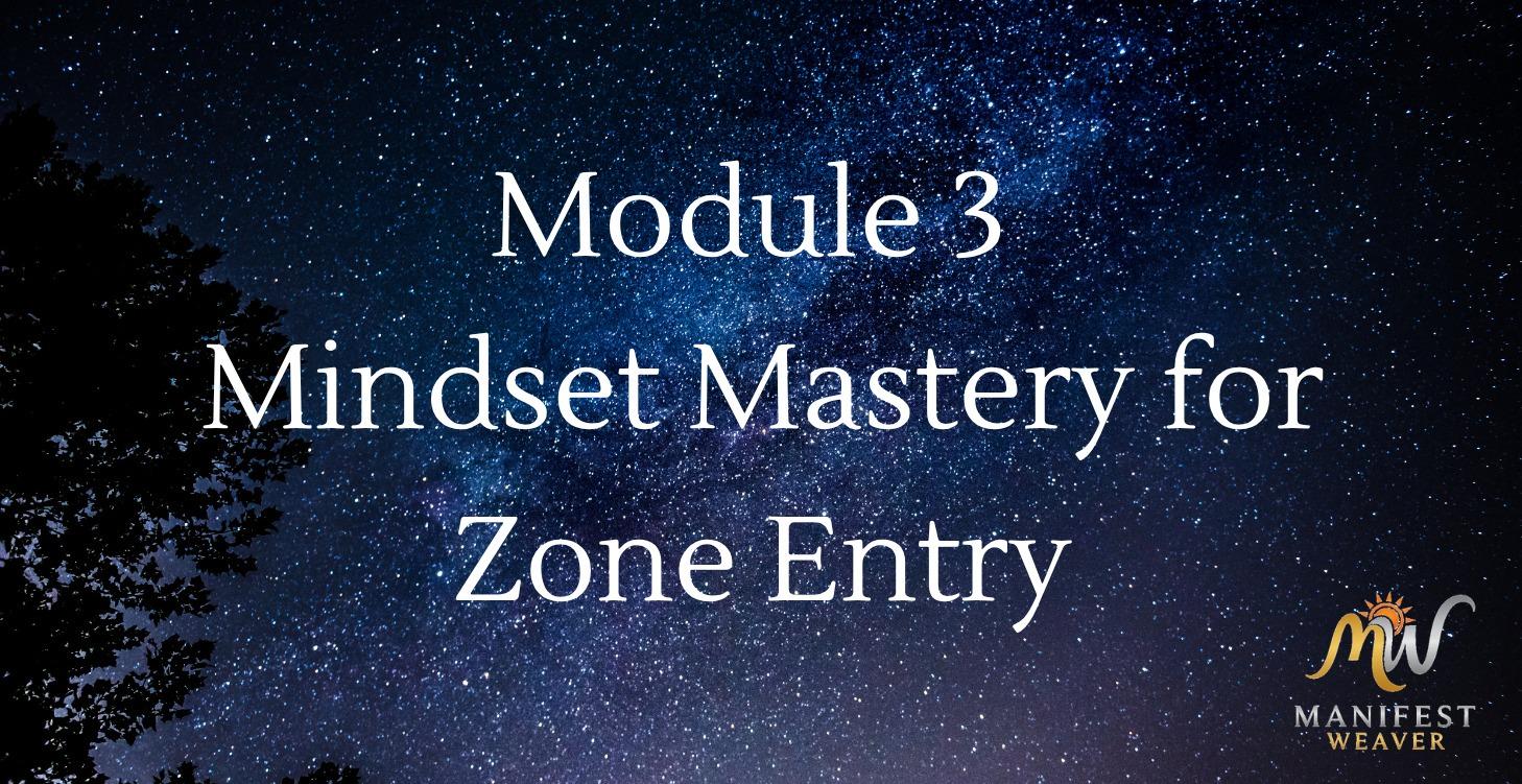 Module 3: Mindset Mastery for Zone Entry