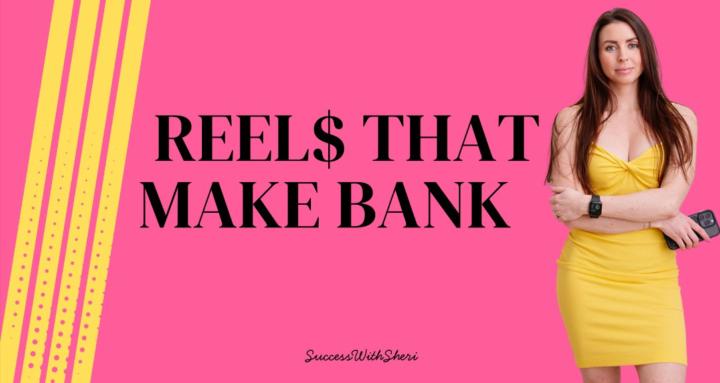 Reels That Make Bank