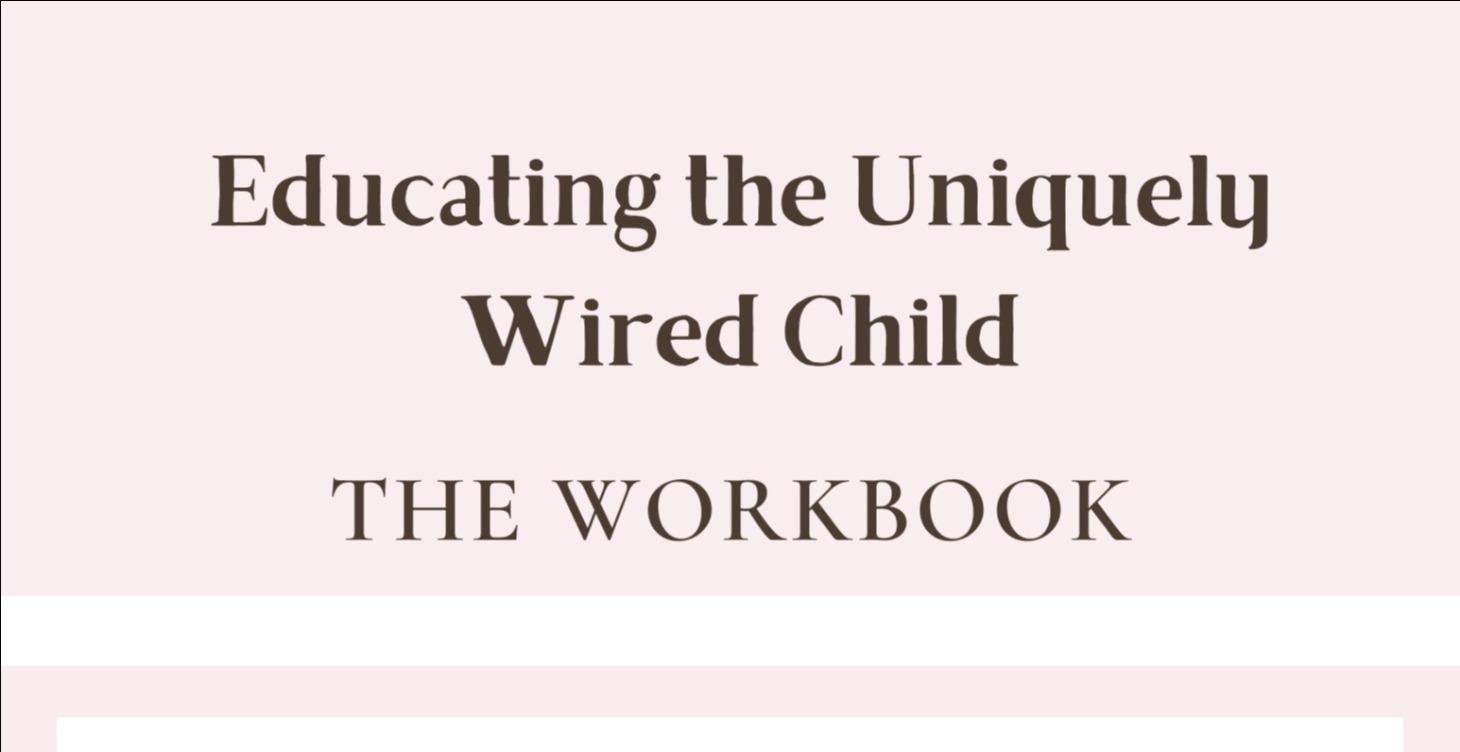 Educating the Uniquely Wired Child Workbook
