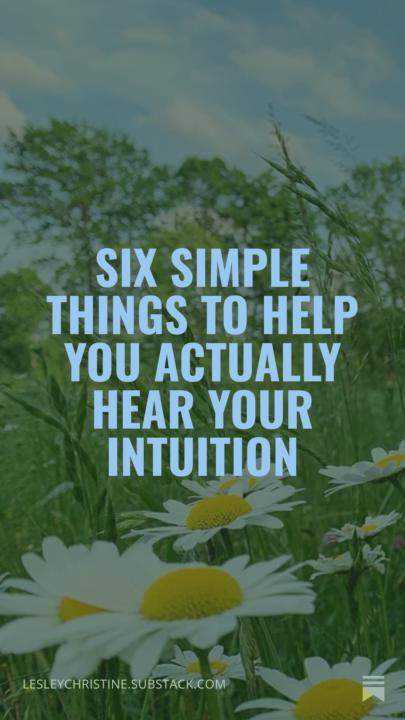 6 Simple things that help you hear your Intuition