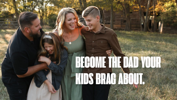 I want to be the kind of dad my kids brag about.