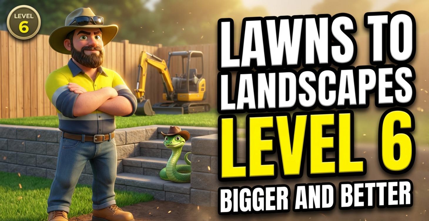 LAWNS TO LANDSCAPES - LEVEL 6