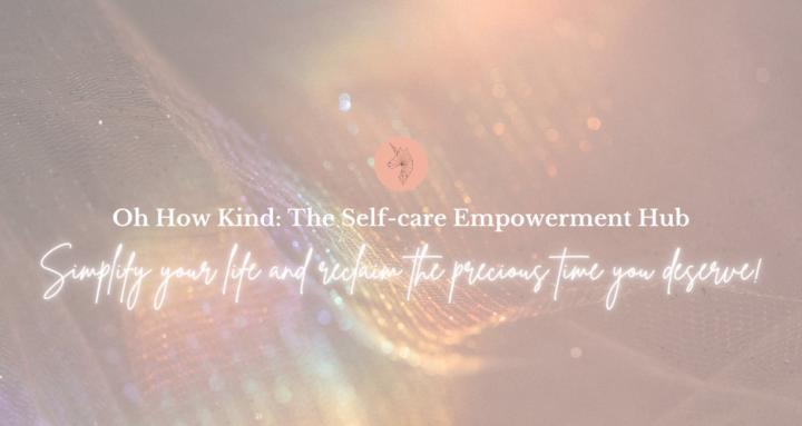 Oh How Kind Self-care Hub