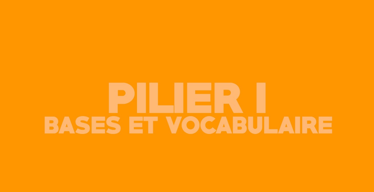 Pilier n°1 : Bases et vocabulaire