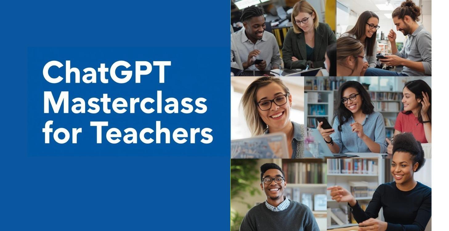 ChatGPT Masterclass for Teachers
