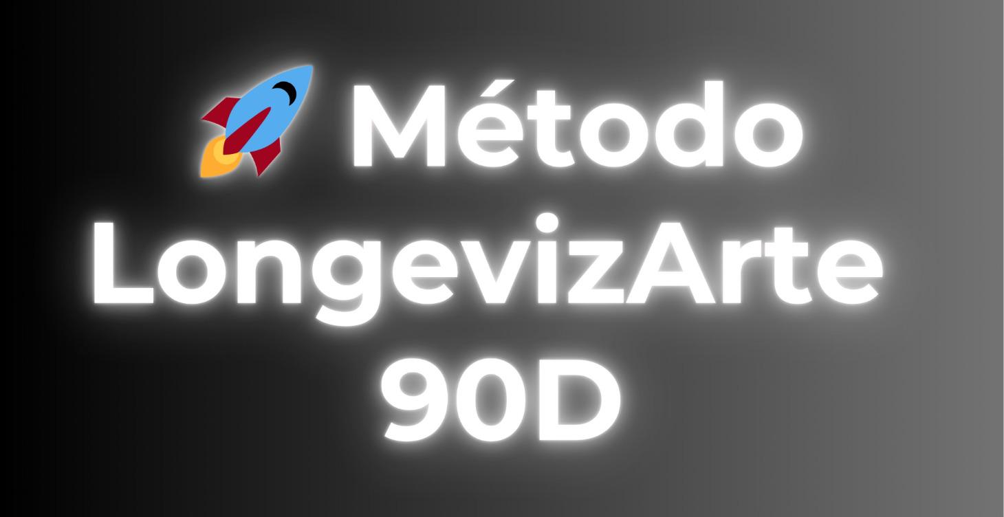 🚀 Método LongevizArte 90D