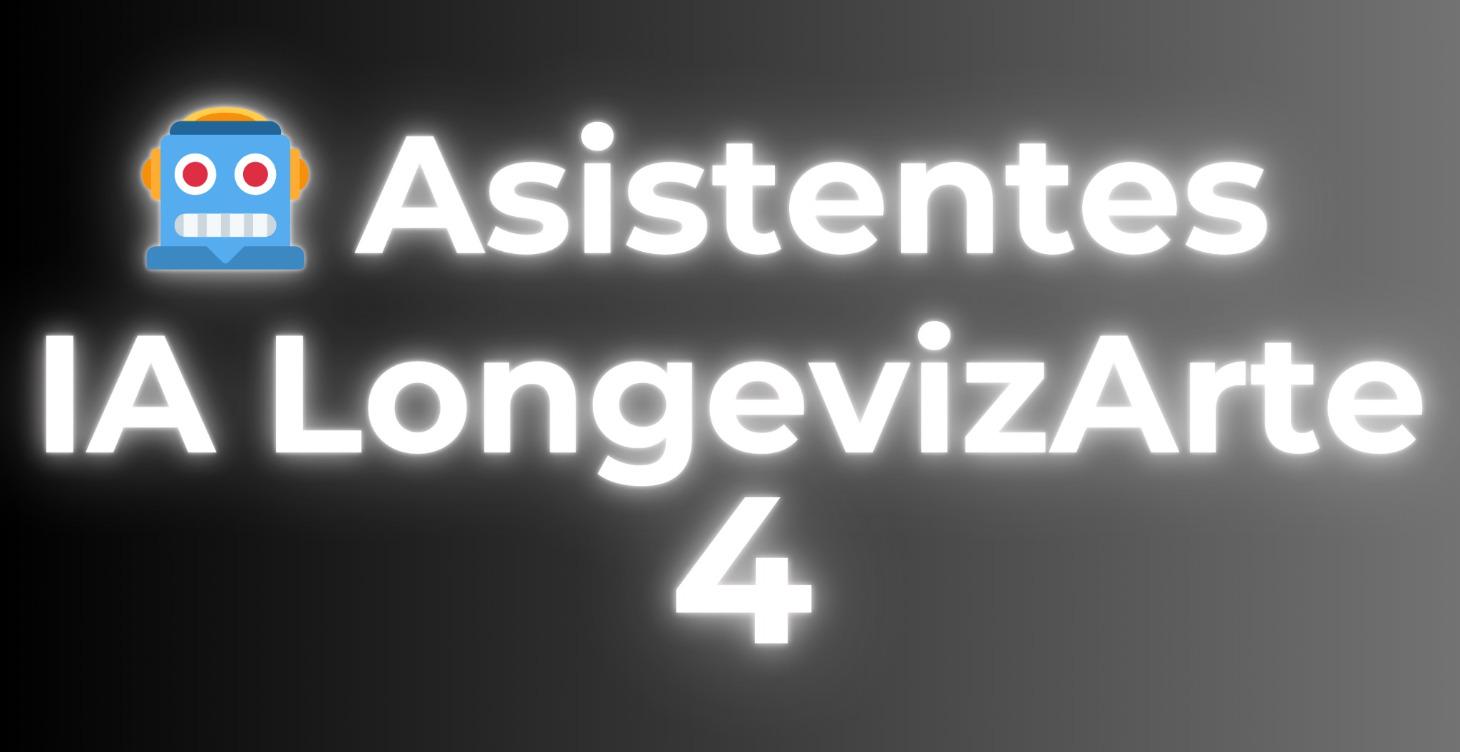 🤖 Asistentes IA LongevizArte