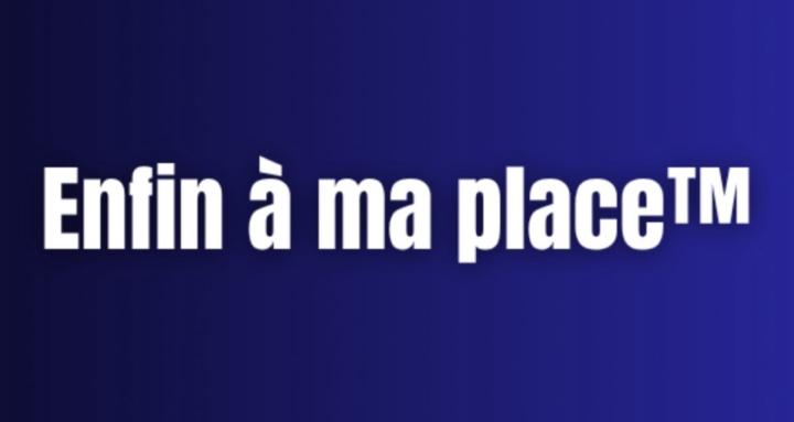 Enfin à ma place
