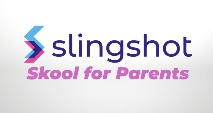 Slingshot - Skool for Parents