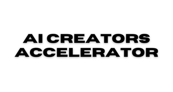 AI Creators Accelerator