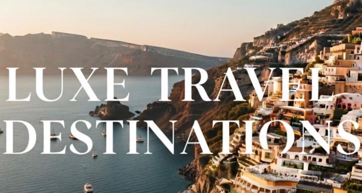 Luxe Travel Destinations